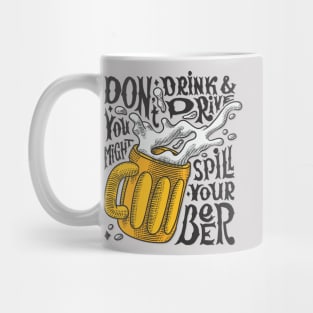 Don't Drink And Drive You Might Spill Your Beer! Mug